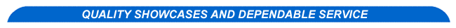 Quality Showcases and Dependable Service